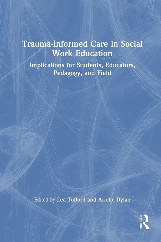 Trauma-Informed Care in Social Work Education: Implications for Students, Educators, Pedagogy, and Field - Image 1