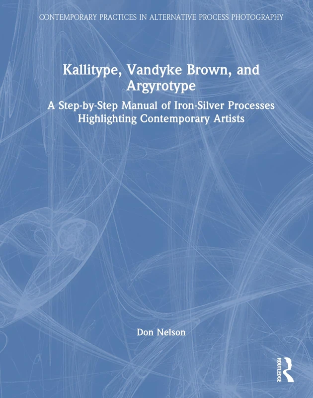 Routledge Kallitype, Vandyke Brown, and Argyrotype Manual