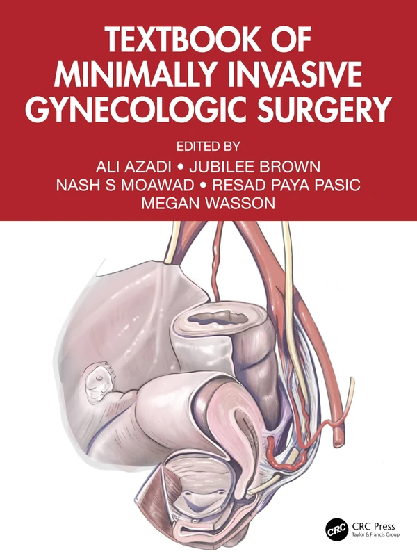 CRC Press Textbook of Minimally Invasive Gynecologic Surgery