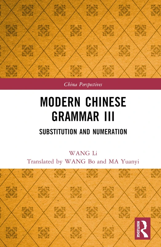 Routledge Modern Chinese Grammar III: Substitution and Numeration