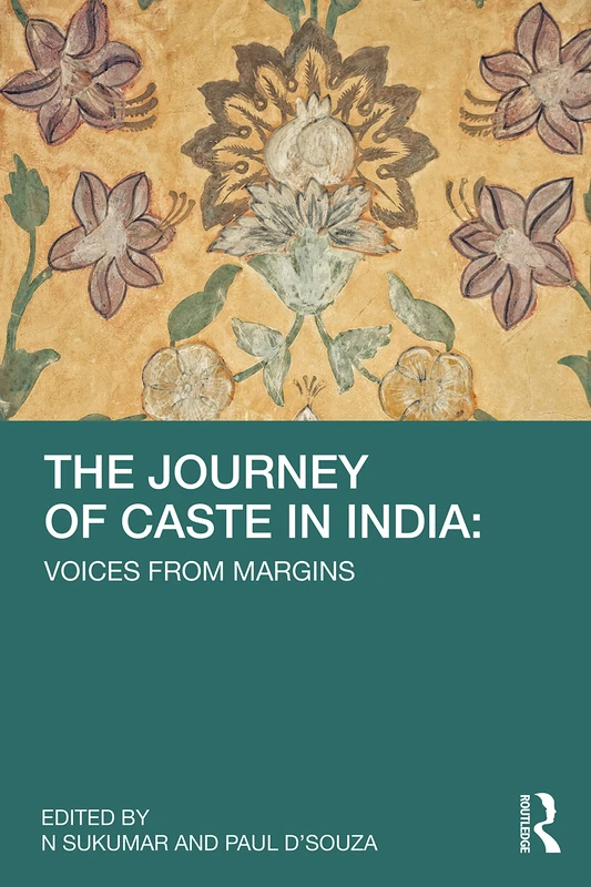 Routledge - The Journey of Caste in India: Voices from Margins