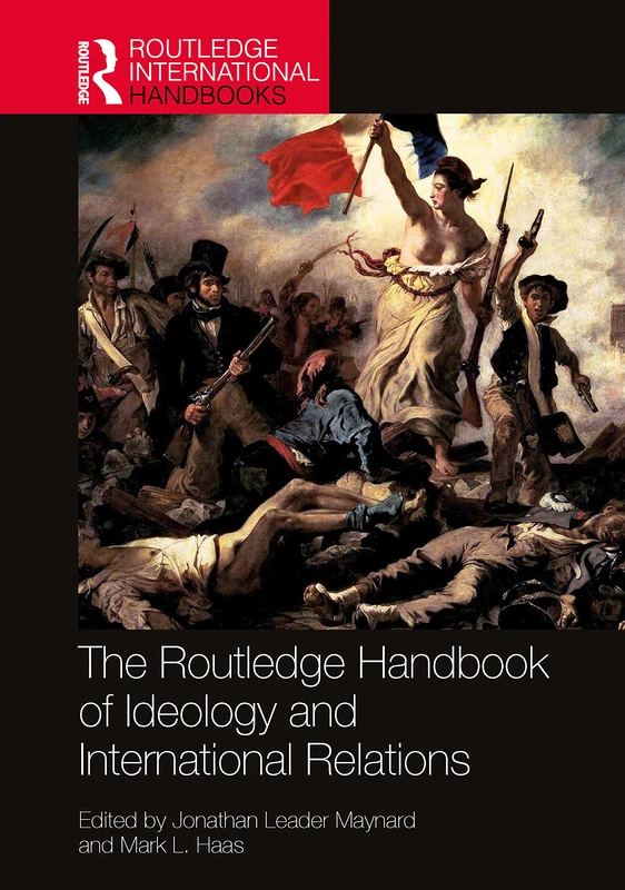 The Routledge Handbook of Ideology and International Relations (Routledge International Handbooks)