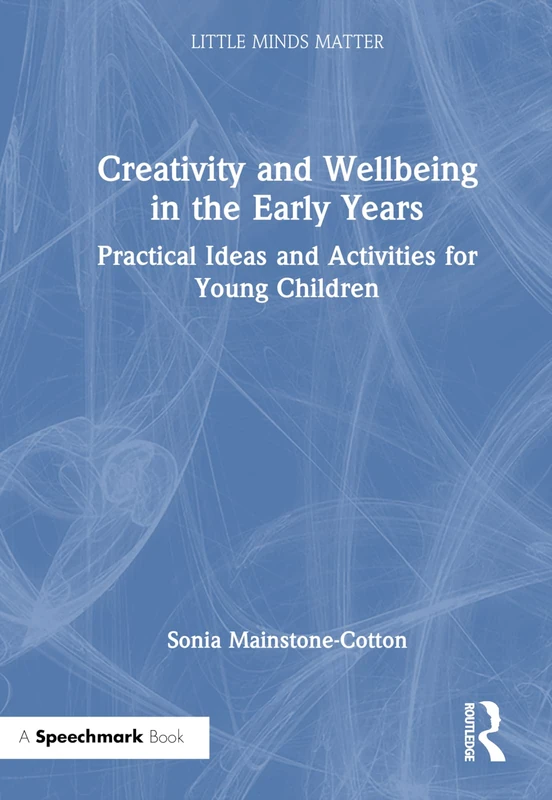 Routledge Creativity and Wellbeing in the Early Years Book