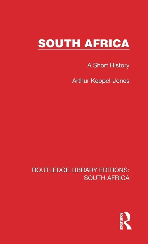 South Africa: A Short History (Routledge Library Editions: South Africa)