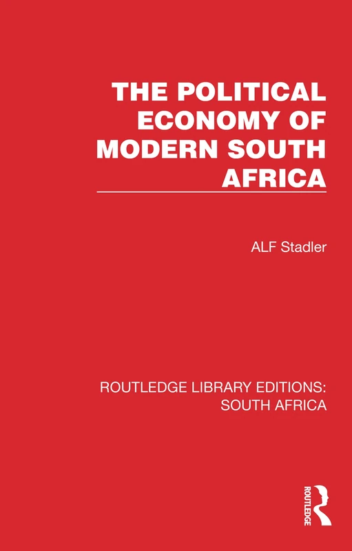 The Political Economy of Modern South Africa (Routledge Library Editions: South Africa)