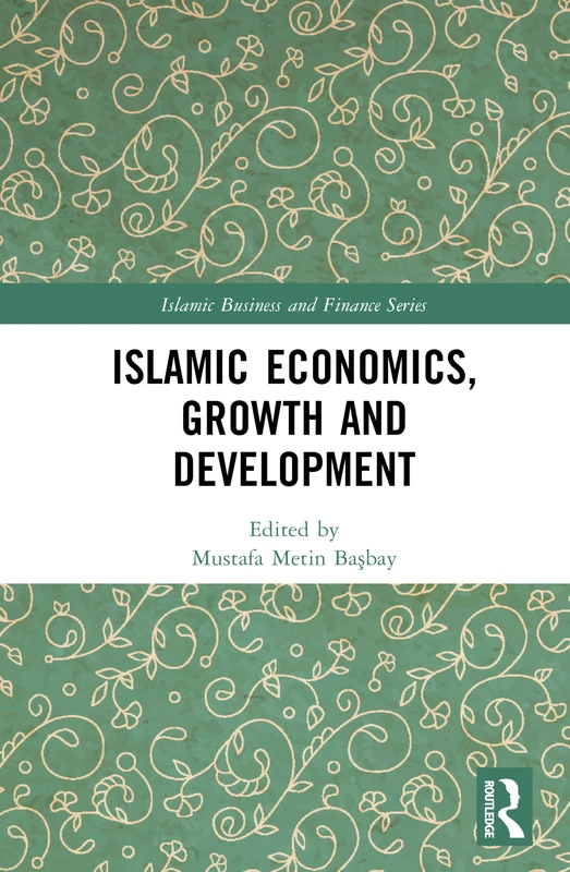 Islamic Economics, Growth and Development (Islamic Business and Finance Series)