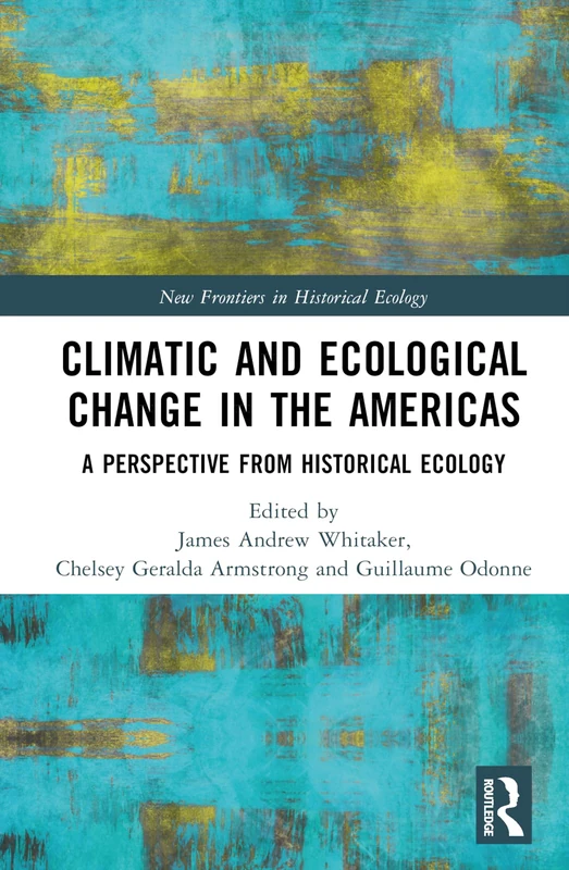 Routledge Climatic and Ecological Change in the Americas Book