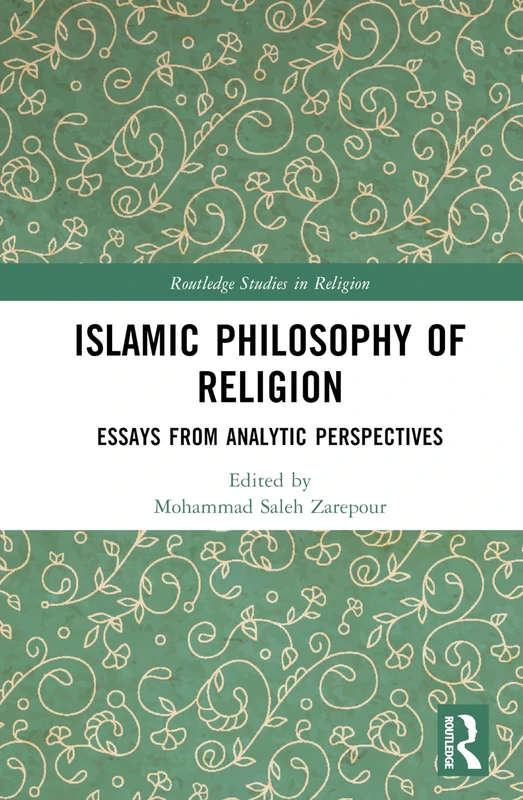 Islamic Philosophy of Religion: Essays from Analytic Perspectives (Routledge Studies in Religion)