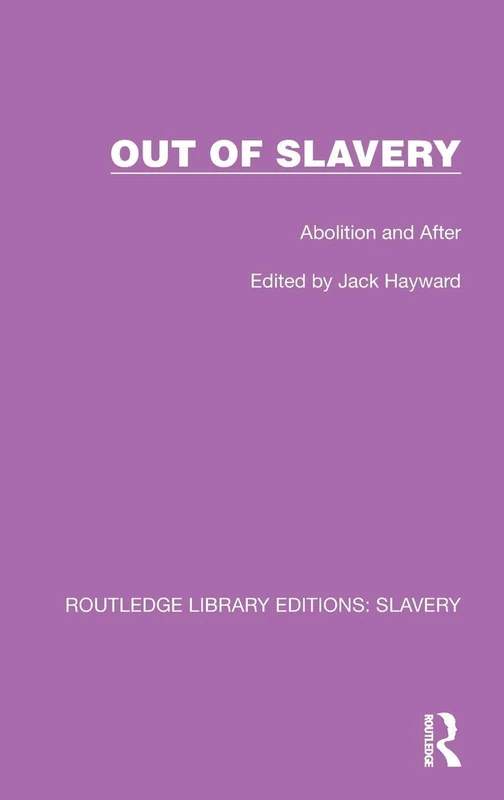 Out of Slavery: Abolition and After (Routledge Library Editions: Slavery)