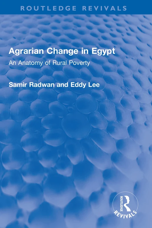 Agrarian Change in Egypt: An Anatomy of Rural Poverty (Routledge Revivals)