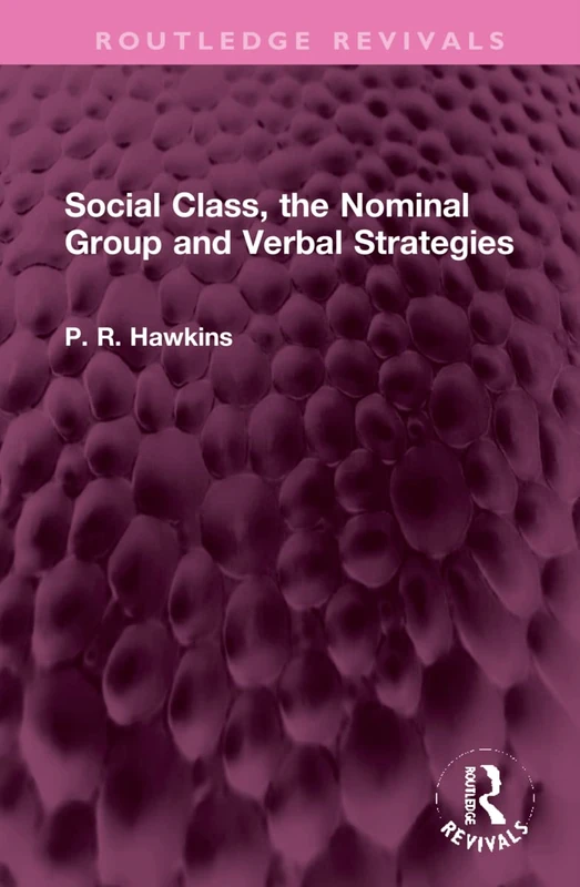 Social Class, the Nominal Group and Verbal Strategies (Routledge Revivals)
