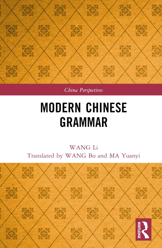 Routledge Modern Chinese Grammar - 4-Volume Set by Wang Li