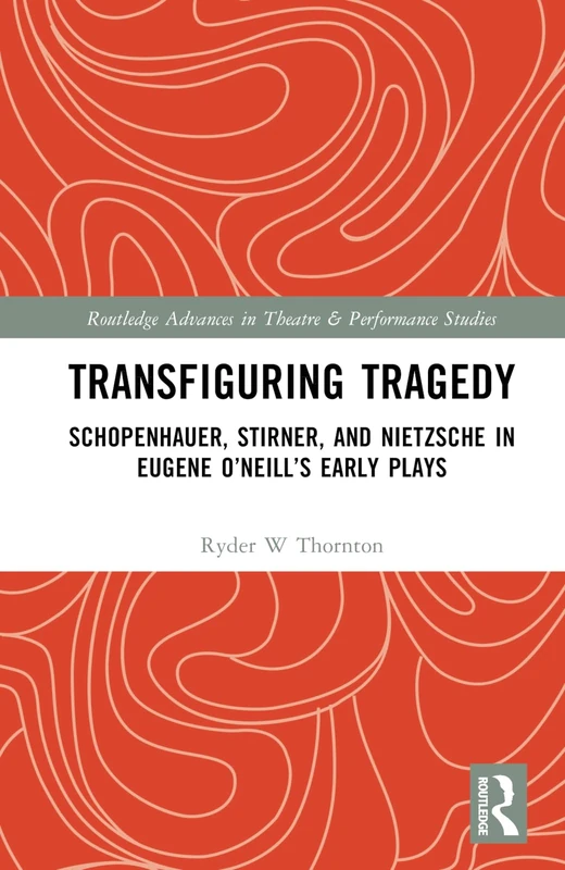 Routledge - Transfiguring Tragedy: Eugene O'Neill Early Plays