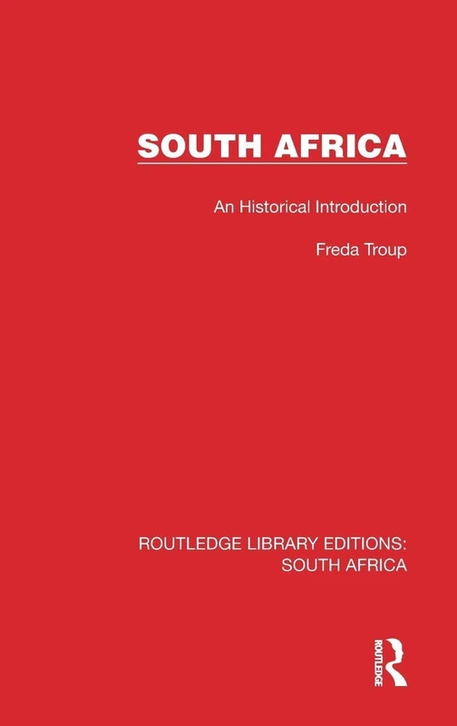 South Africa: An Historical Introduction (Routledge Library Editions: South Africa)