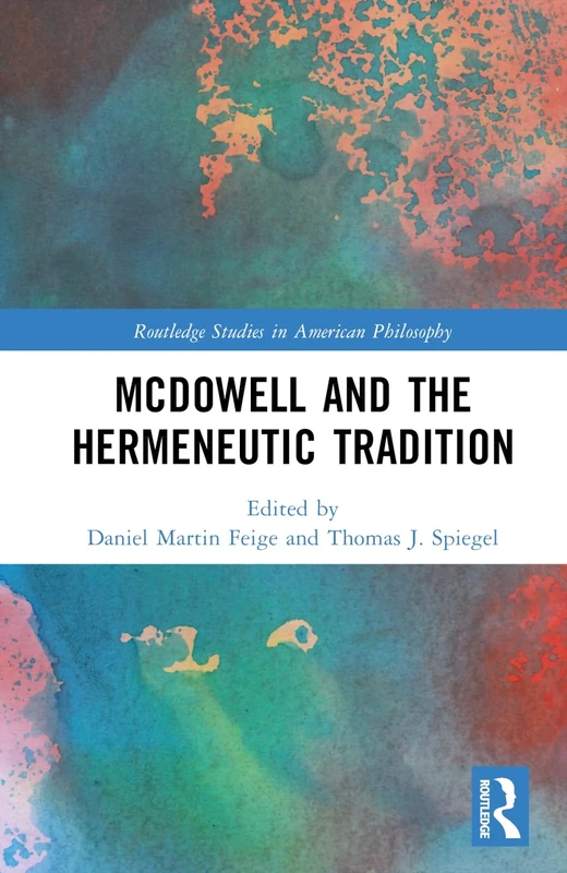 McDowell and the Hermeneutic Tradition (Routledge Studies in American Philosophy)