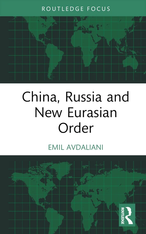 China, Russia and New Eurasian Order (Routledge Focus)