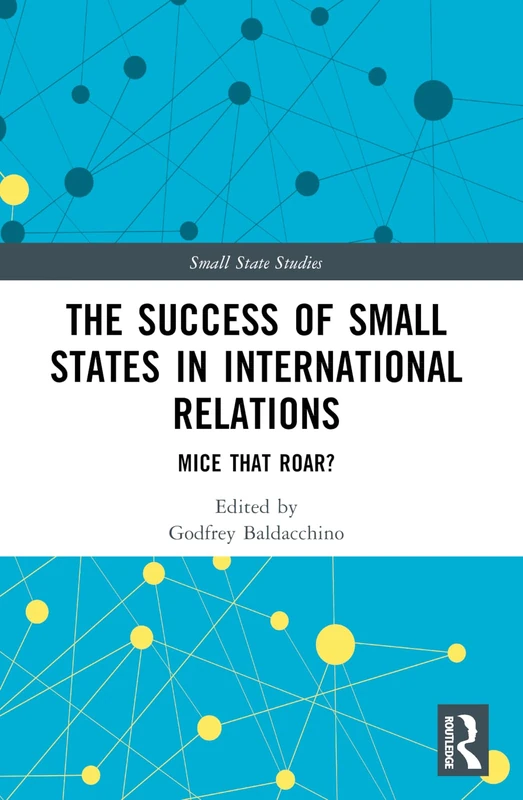 The Success of Small States in International Relations: Mice that Roar? (Small State Studies) - Image 1