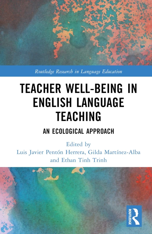 Teacher Well-Being in English Language Teaching: An Ecological Approach (Routledge Research in Language Education)