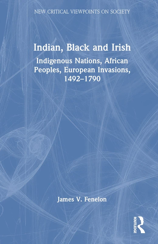 Routledge - Indian, Black and Irish: Indigenous Nations 1492-1790 - Image 1