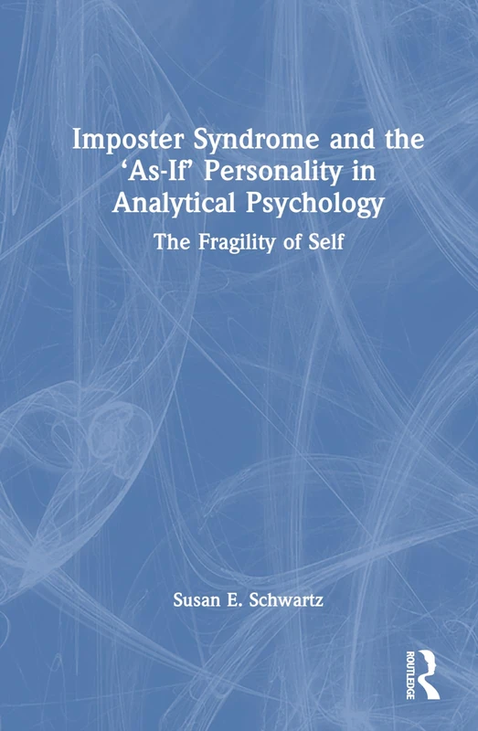 Routledge Imposter Syndrome and The 'As-If' Personality Book