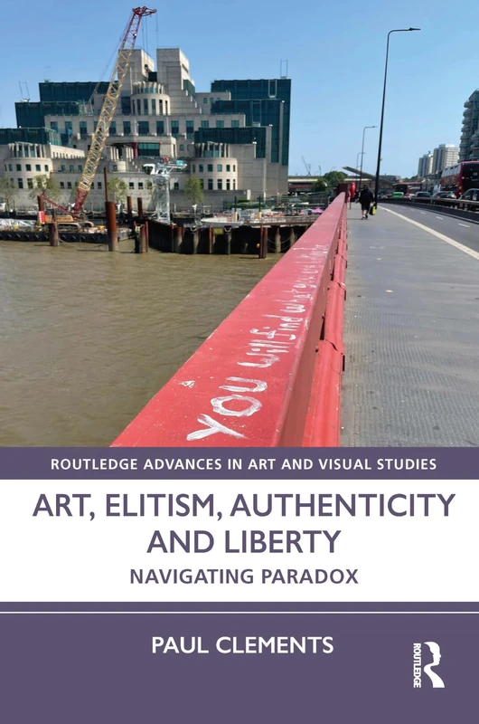 Routledge Art, Elitism, Authenticity and Liberty Book