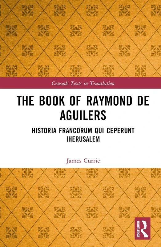 Routledge - The Book of Raymond of Aguilers - Crusade Texts