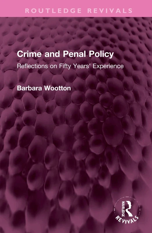 Crime and Penal Policy: Reflections on Fifty Years' Experience (Routledge Revivals)