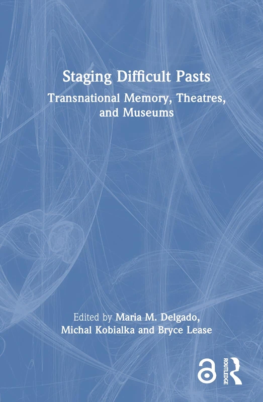 Staging Difficult Pasts: Transnational Memory, Theatres, and Museums - Image 1
