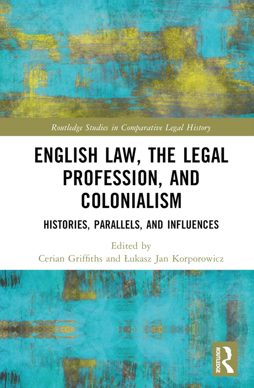 Routledge English Law, Legal Profession, and Colonialism Book
