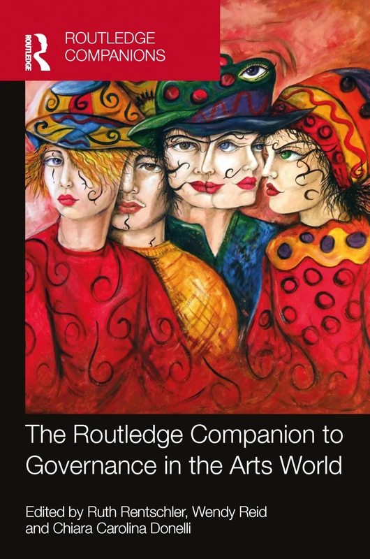 The Routledge Companion to Governance in the Arts World (Routledge Companions in Business, Management and Marketing)