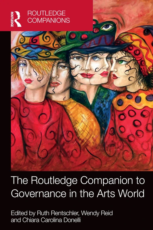 The Routledge Companion to Governance in the Arts World (Routledge Companions in Business, Management and Marketing)