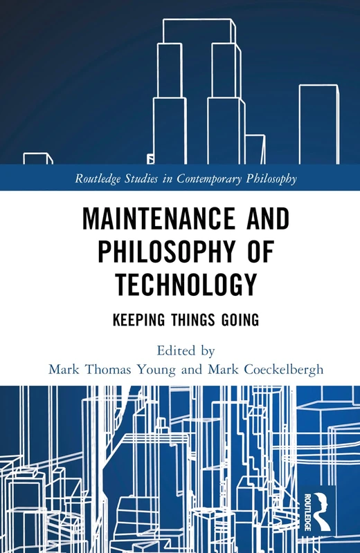 Routledge Maintenance and Philosophy of Technology Book