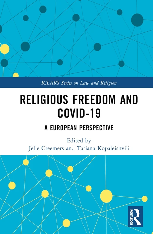 Religious Freedom and COVID-19: A European Perspective (ICLARS Series on Law and Religion)