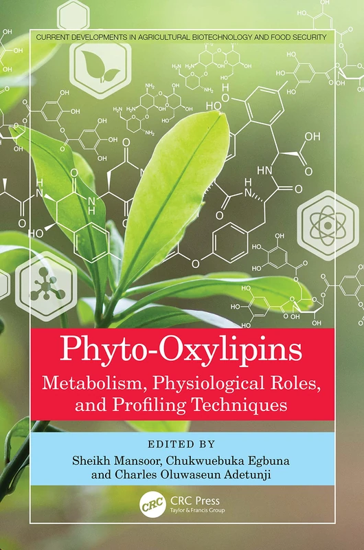 Phyto-Oxylipins: Metabolism, Physiological Roles, and Profiling Techniques (Current Developments in Agricultural Biotechnology and Food Security)