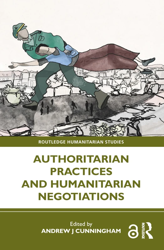 Routledge Authoritarian Practices and Humanitarian Negotiations
