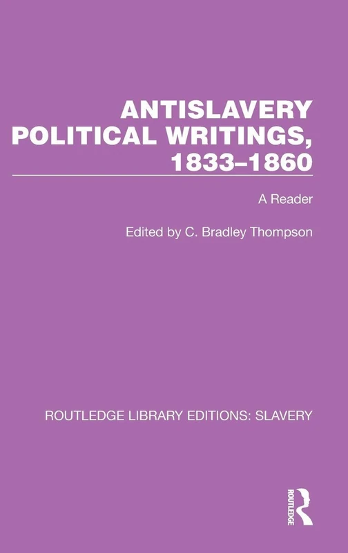 Routledge Antislavery Political Writings, 1833-1860: A Reader