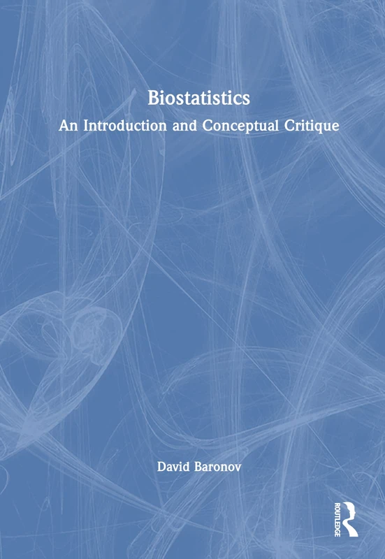 Routledge Biostatistics: An Introduction and Conceptual Critique