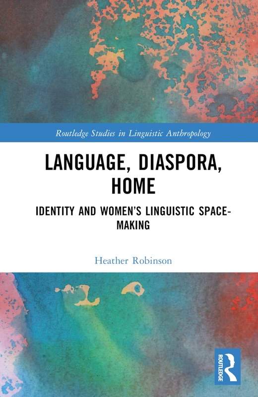 Routledge Language, Diaspora, Home: Identity and Women's Space