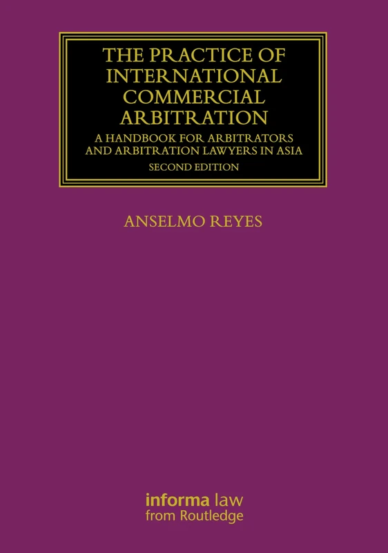 The Practice of International Commercial Arbitration: A Handbook for Arbitrators and Arbitration Lawyers in Asia (Lloyd's Arbitration Law Library)