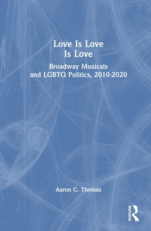 Love Is Love Is Love: Broadway Musicals and LGBTQ Politics, 2010-2020 - Image 1
