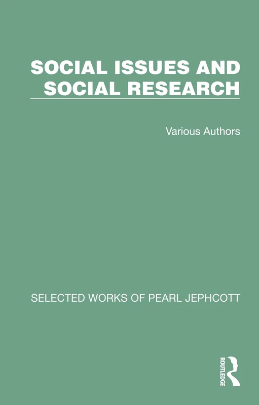 Selected Works of Pearl Jephcott: Social Issues and Social Research: 5 Volume Set