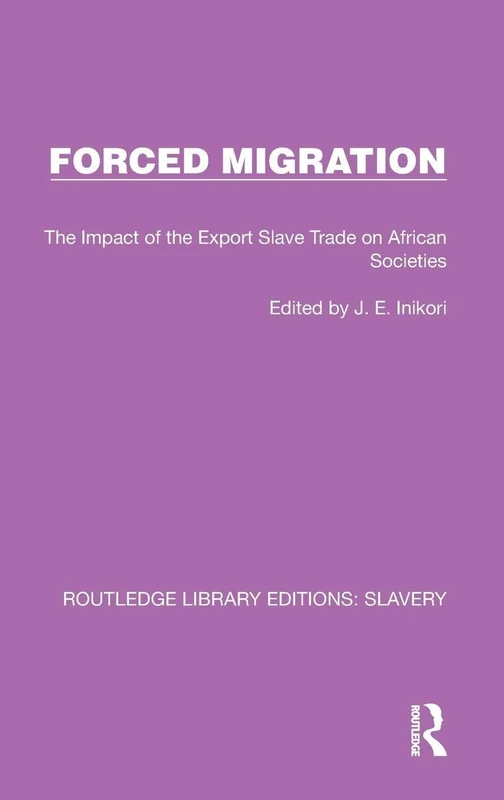 Forced Migration: The Impact of the Export Slave Trade on African Societies (Routledge Library Editions: Slavery)