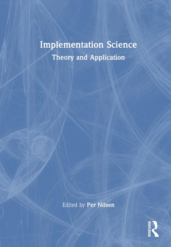 Routledge Implementation Science: Theory and Application Book