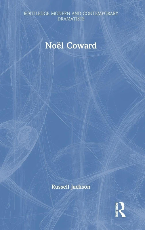 Routledge Noel Coward - Modern and Contemporary Dramatists
