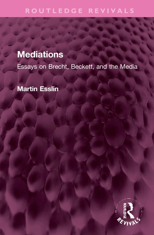 Mediations: Essays on Brecht, Beckett, and the Media (Routledge Revivals)
