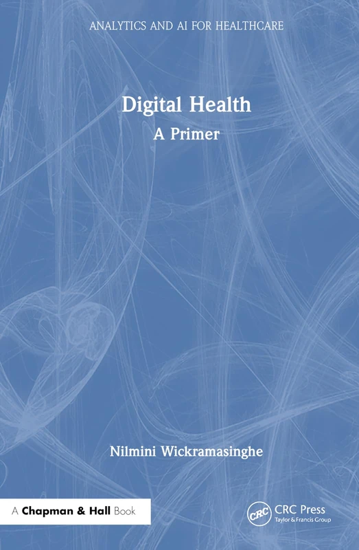 Digital Health: A Primer (Analytics and AI for Healthcare) Book