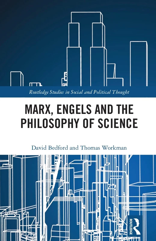 Marx, Engels and the Philosophy of Science (Routledge Studies in Social and Political Thought)
