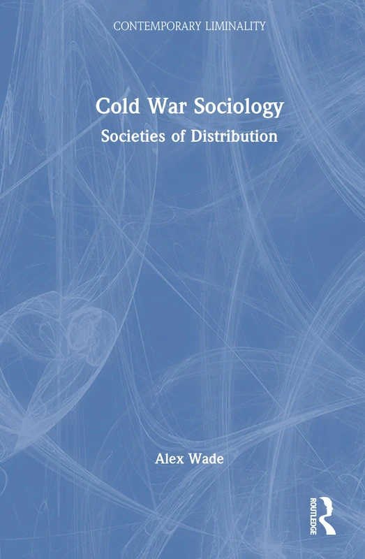 Cold War Sociology: Societies of Distribution (Contemporary Liminality)