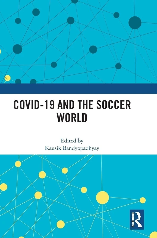 COVID-19 and the Soccer World (Sport in the Global Society – Contemporary Perspectives)