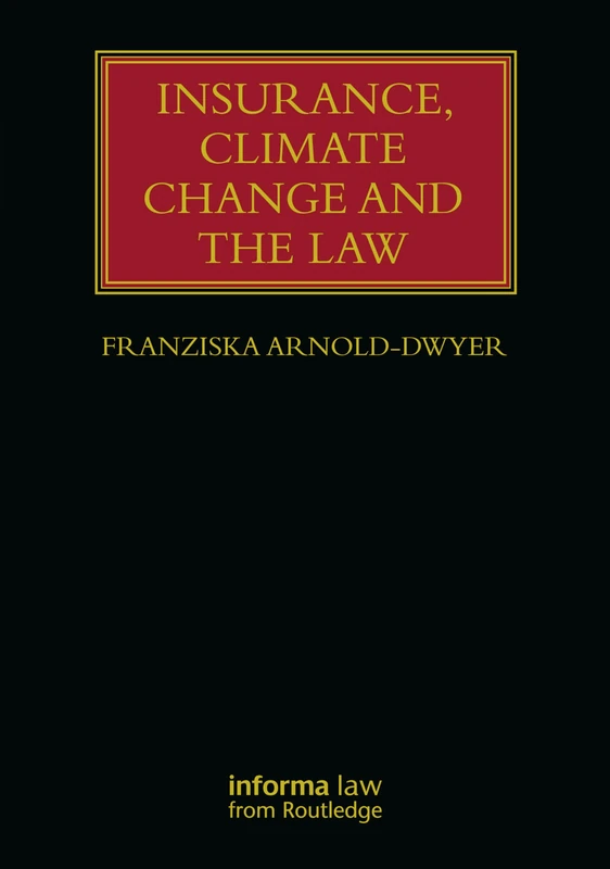 Insurance, Climate Change and the Law (Lloyd's Insurance Law Library)